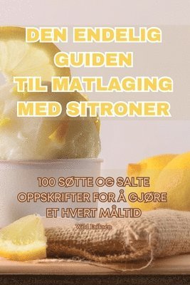 bokomslag Den Endelig Guiden Til Matlaging Med Sitroner