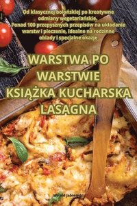 bokomslag Warstwa Po Warstwie Ksi&#260;&#379;ka Kucharska Lasagna