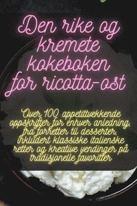 bokomslag Den rike og kremete kokeboken for ricotta-ost