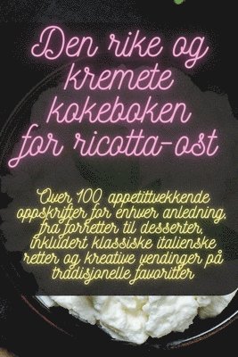 bokomslag Den rike og kremete kokeboken for ricotta-ost