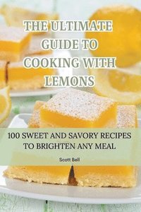 bokomslag The Ultimate Guide to Cooking with Lemons
