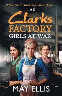 bokomslag The Clarks Factory Girls at War