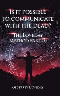 Geoffrey Loveday - Is it Possible to Communicate with the Dead?, Inbunden