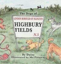 bokomslag The Dogs of Highbury Fields