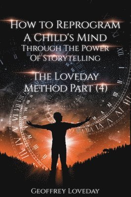 How to Reprogram a Child's Mind Through The Power Of Storytelling... 1