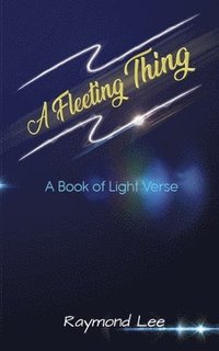 bokomslag A Fleeting Thing: A book of light verse