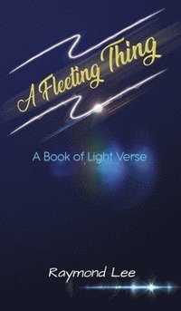 bokomslag A Fleeting Thing: A book of light verse