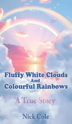 Fluffy White Clouds and Colourful Rainbows 1