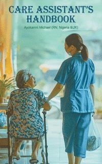 bokomslag Care Assistant's HANDBOOK - The Foundations of Care