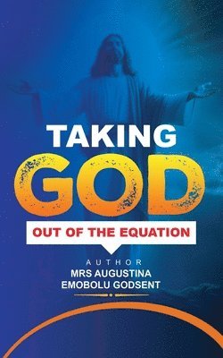 Taking God Out of the Equation 1