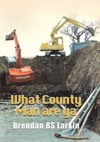 bokomslag What County Man are Ya