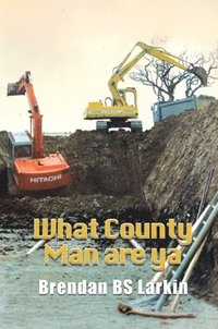 bokomslag What County Man are Ya