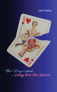bokomslag The King is Dead, Long live the Queen - Volume 1 to 4