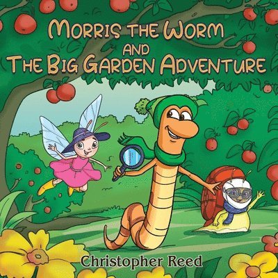 Christopher Reed - Morris The Worm and The Big Garden Adventure, Häftad