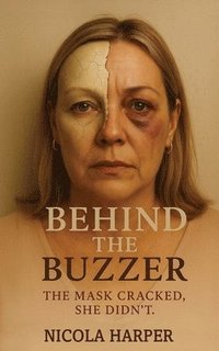 bokomslag Behind The Buzzer: The Mask Cracked, She Didn't.