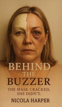 bokomslag Behind The Buzzer: The Mask Cracked, She Didn't.