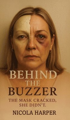 bokomslag Behind The Buzzer: The Mask Cracked, She Didn't.