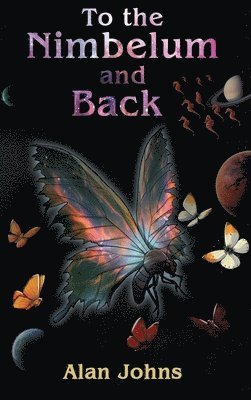 Alan Johns - To the Nimbelum and back The tale of a group of winged Space Cadets, Inbunden
