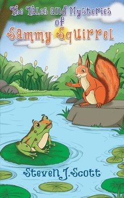 Steven J. Scott, Steven J Scott - Tales and Mysteries of Sammy Squirrel, Häftad