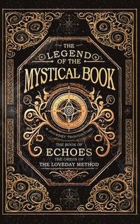 bokomslag The Legend of the Mystical Book: The Book of Echoes the origin of The Loveday Method