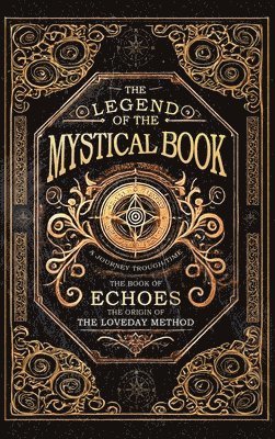 bokomslag The Legend of the Mystical Book: The Book of Echoes the origin of The Loveday Method