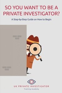 bokomslag So You Want To Be A Private Investigator