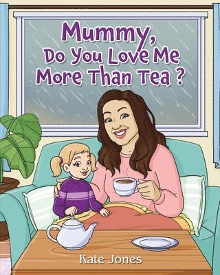 Kate Jones - Mummy, Do You Love Me More Than Tea?, Häftad
