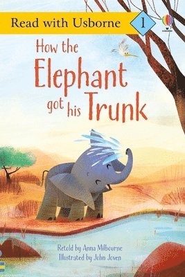 Anna Milbourne - How the Elephant Got His Trunk, Häftad