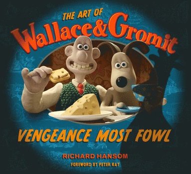 bokomslag The Art of Wallace & Gromit: Vengeance Most Fowl