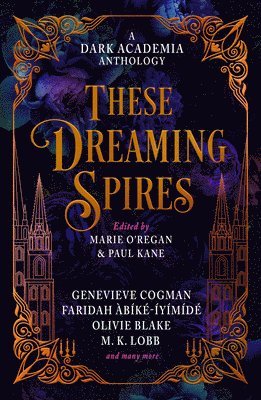 bokomslag These Dreaming Spires: A Dark Academia Anthology