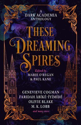 These Dreaming Spires: A Dark Academia Anthology