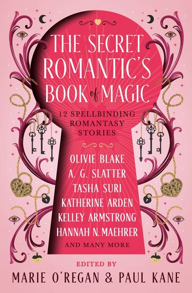 Olivie Blake, A.G. Slatter, Kelly Andrew, Katherine Arden, Kelley Armstrong, A.C. Wise, Eliza Chan, Kamilah Cole, Marie O'Regan, Paul Kane - Secret Romantic's Book of Magic, Häftad