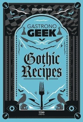 bokomslag Gastronogeek Gothic Recipes