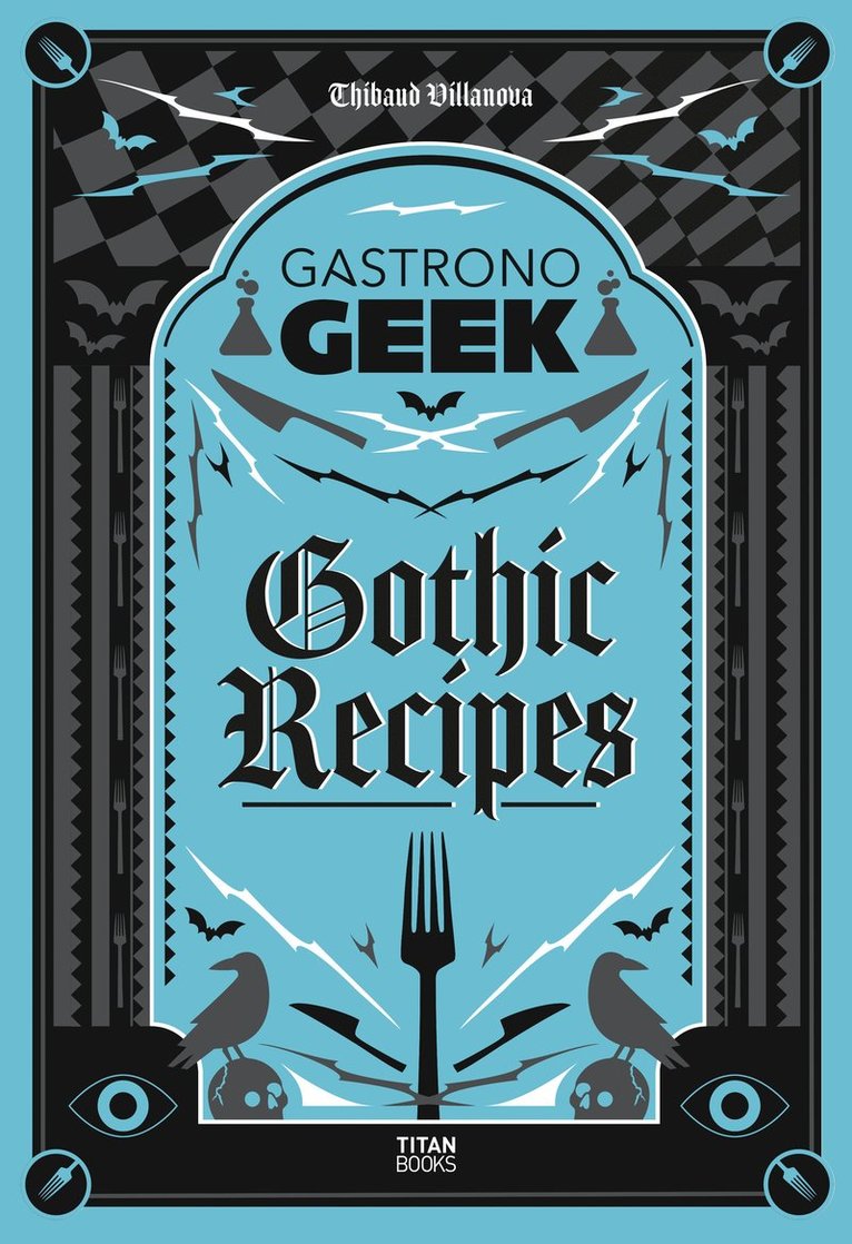 Thibaud Villanova, Villanova,Thibaud - Gastronogeek Gothic Recipes, Inbunden
