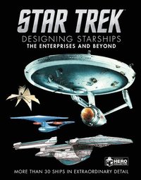 bokomslag Star Trek Designing Starships Volume 1: The Enterprises and Beyond