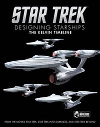 bokomslag Star Trek: Designing Starships Volume 3: The Kelvin Timeline