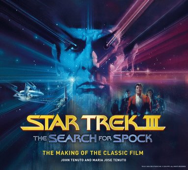 John Tenuto, Maria Jose Tenuto - Star Trek III: The Search for Spock - The Making of the Classic Film, Inbunden