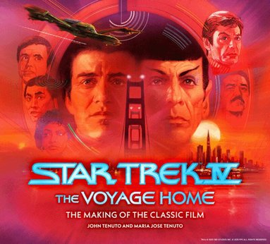 John Tenuto, Maria Jose Tenuto - Star Trek IV: The Voyage Home – The Making of the Classic Film, Inbunden