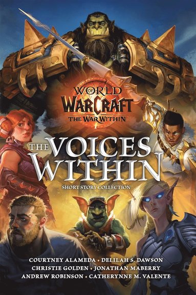 Courtney Alameda, Delilah S Dawson, Christie Golden, Jonathan Maberry, Andrew Robinson, Catherynne M. Valente - World of Warcraft: The Voices Within (Short Story Collection), Inbunden