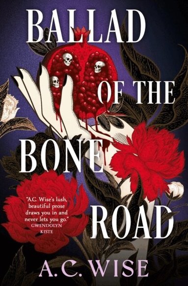 A.C. Wise - Ballad of the Bone Road, Häftad