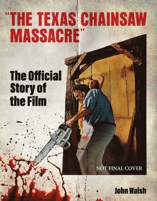 Texas Chain Saw Massacre: The Official Story of the Film 1