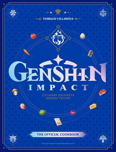 Thibaud Villanova - Genshin Impact Official Cookbook: Culinary Journeys Across Teyvat, Inbunden