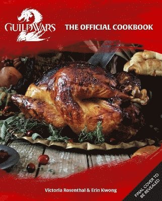 bokomslag Guild Wars 2: Feasts of Tyria: Recipes from Kryta to Elona