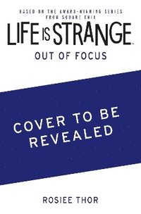 bokomslag Life is Strange: Out of Focus