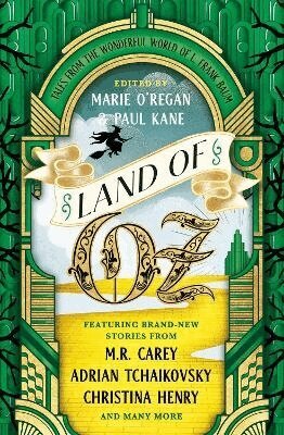 M. R. Carey, Christina Henry, Robert Shearman, Adrian Tchaikovsky, Ian Whates, Simon R. Green, Louise Carey, Caitlin Rozakis, Jonathan Maberry, Marie O'Regan, Paul Kane - Land of Oz, Häftad