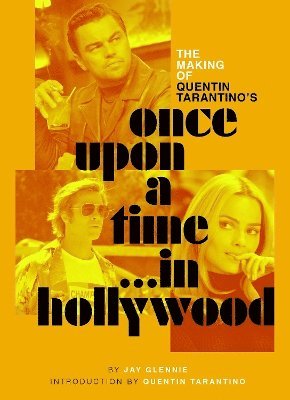 Jay Glennie, Quentin Tarantino - Making of Quentin Tarantino's Once Upon a Time in Hollywood, Inbunden