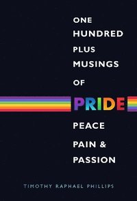 bokomslag One Hundred Plus Musings of Pride, Peace, Pain & Passion