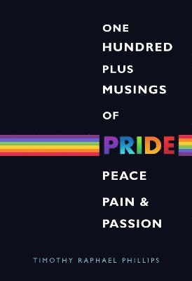 One Hundred Plus Musings of Pride, Peace, Pain & Passion 1