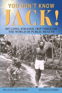 bokomslag You Don't Know Jack! My Long, Strange Trip Through the World of Public Health