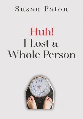 Susan Paton - Huh! I Lost a Whole Person, Häftad